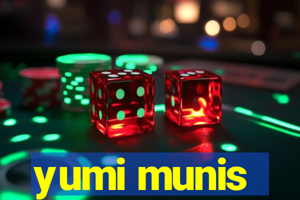 yumi munis